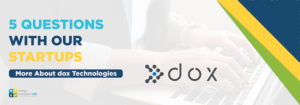 Read more about the article More About DOX Technologies: 5 Questions with Our Startups