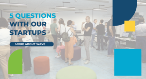 Read more about the article More about Wave: 5 Questions with our Startups 
